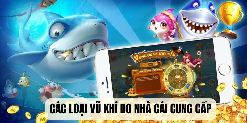 Các loại vũ khí do nhà cái cấp