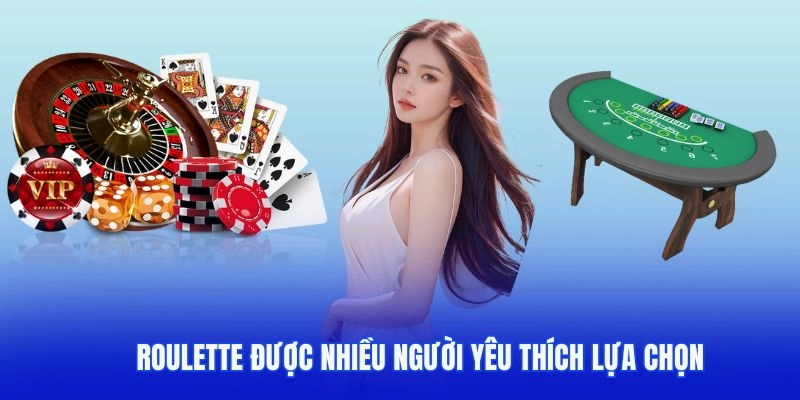 Roulette được nhiều người yêu thích đặt cược