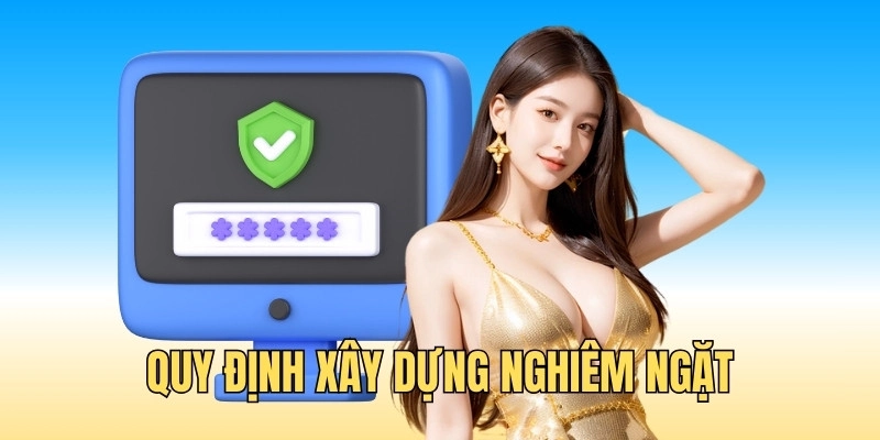 Quy định xây dựng nghiêm ngặt, tăng cường độ an toàn