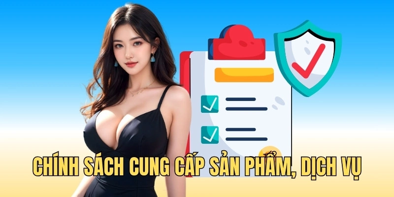 Chính sách về việc cung cấp sản phẩm, dịch vụ giải trí