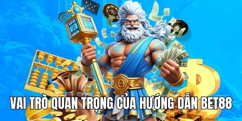 Vai trò quan trọng của hướng dẫn BET88