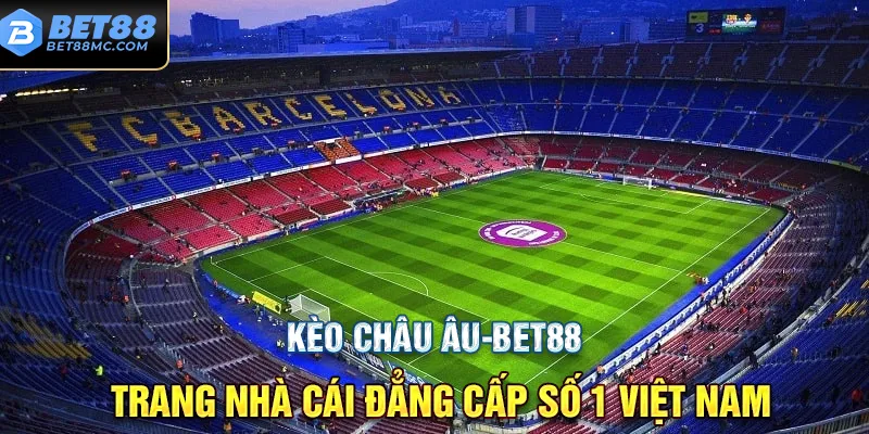 Khái niệm về kèo Châu Âu