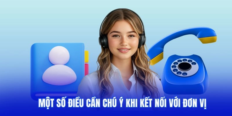 Một số điều cần chú ý khi kết nối với đơn vị